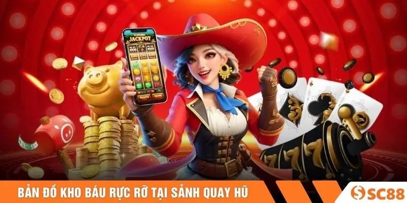 Bản đồ kho báu rực rỡ tại sảnh quay hũ