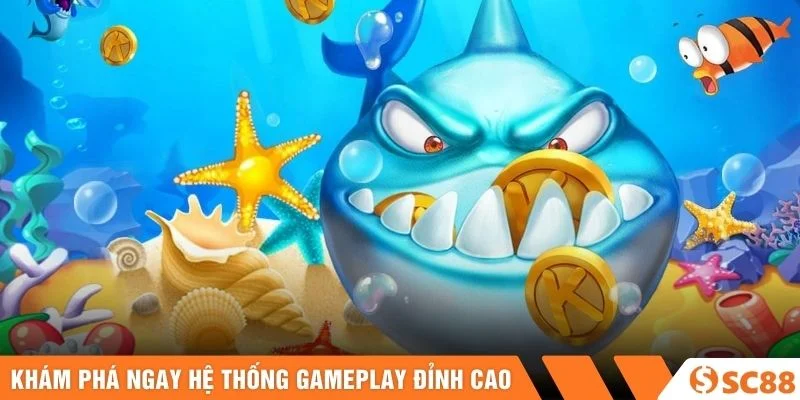 Khám phá ngay hệ thống gameplay đỉnh cao