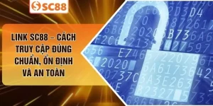 Link SC88 – Cách Truy Cập Đúng Chuẩn, Ổn Định Và An Toàn